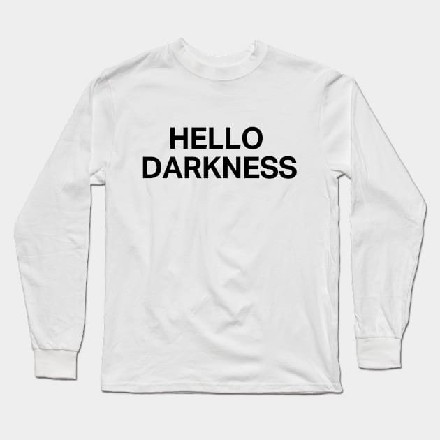 Hello Darkenss| Funny Try Guys Shirt Long Sleeve T-Shirt by HuhWhatHeyWhoDat